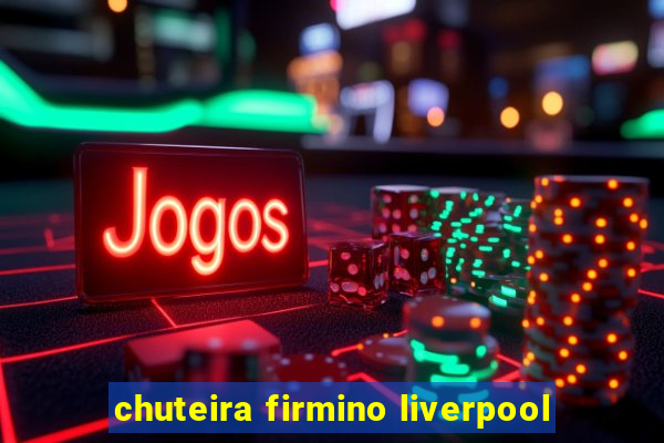 chuteira firmino liverpool